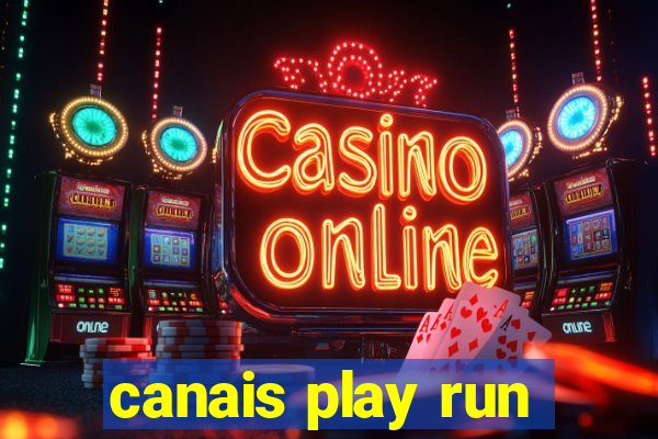 canais play run